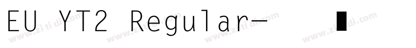 EU YT2 Regular字体转换